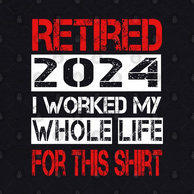 Retired I worked My whole life for this shirt by ArtfulDesign